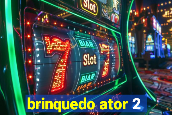 brinquedo ator 2